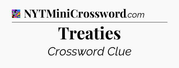 Treaties Crossword Clue