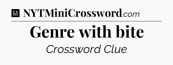 Genre with bite - LA Times Crossword