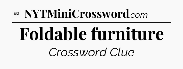 Foldable furniture - WSJ Crossword