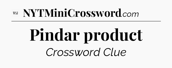 Pindar product - WSJ Crossword