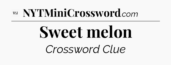 Sweet melon - WSJ Crossword