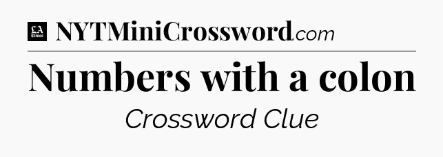 Numbers with a colon - LA Times Crossword