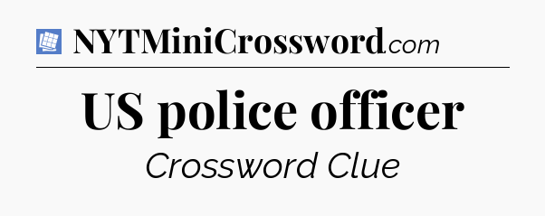 US police officer Puzzle Page Crossword Clue