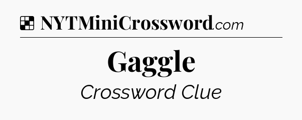 Solution: Gaggle - NYT Crossword