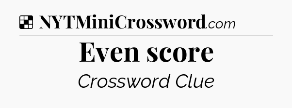 Solution: Even score - NYT Crossword