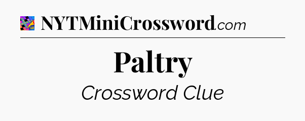 Paltry Crossword Clue