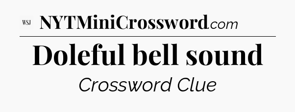 Doleful bell sound - WSJ Crossword