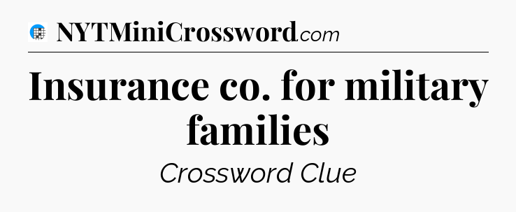 Insurance co. for military families Crossword Clue