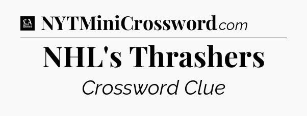 NHL's Thrashers - LA Times Crossword