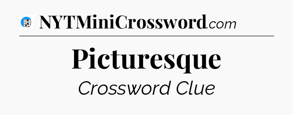 Picturesque Crossword Clue