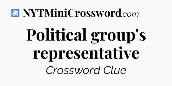 Political group's representative Puzzle Page Crossword Clue