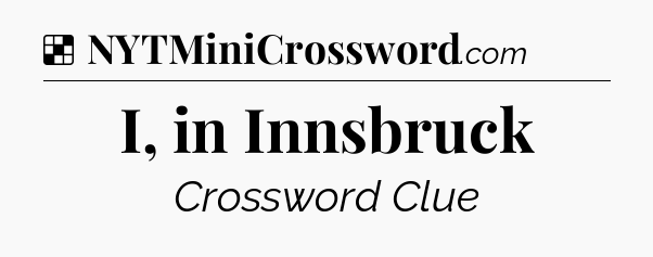 Solution: I, in Innsbruck - NYT Crossword