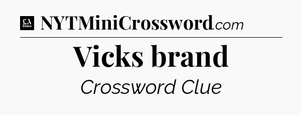 Vicks brand - LA Times Crossword