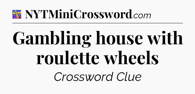 Gambling house with roulette wheels Codycross