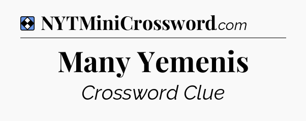 Solution: Many Yemenis - NYT Mini Crossword