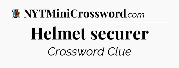 Helmet securer Crossword Clue