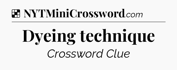 Solution: Dyeing technique - NYT Crossword