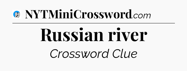 Russian river Crossword Clue