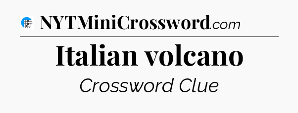 Italian volcano Crossword Clue