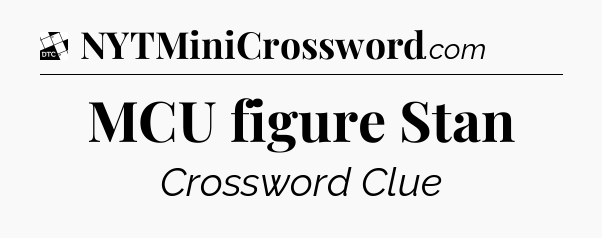 MCU figure Stan - Daily Themed Classic Crossword