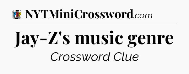 Jay-Z's music genre Crossword Clue