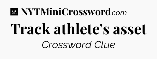 Track athlete's asset - LA Times Crossword