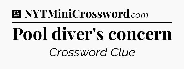 Pool diver's concern - LA Times Crossword