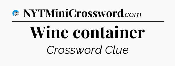 Wine container Crossword Clue