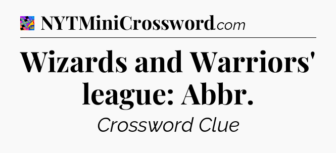 Wizards and Warriors' league: Abbr Crossword Clue