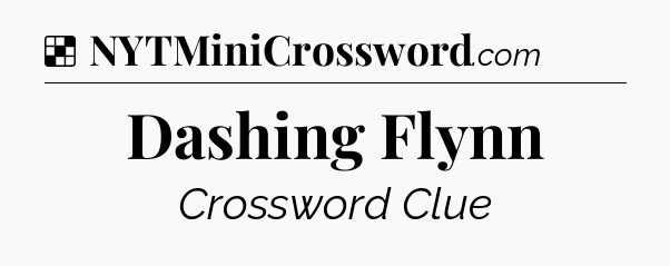 Solution: Dashing Flynn - NYT Crossword