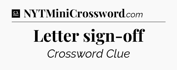 Letter sign-off - LA Times Crossword