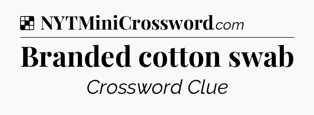 Solution: Branded cotton swab - NYT Crossword