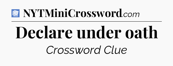 Declare under oath Puzzle Page Crossword Clue