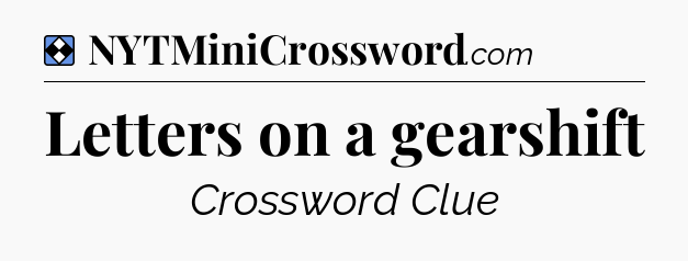Solution: Letters on a gearshift - NYT Mini Crossword