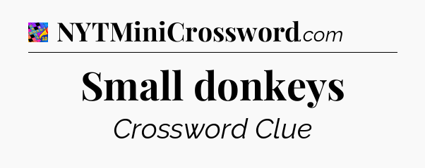 Small donkeys Crossword Clue