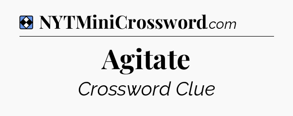 Solution: Agitate - NYT Mini Crossword
