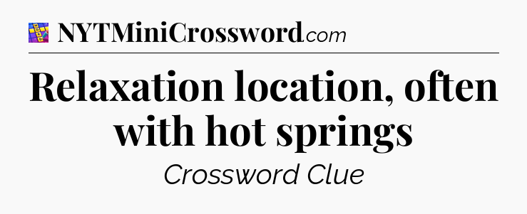 Relaxation location, often with hot springs Codycross