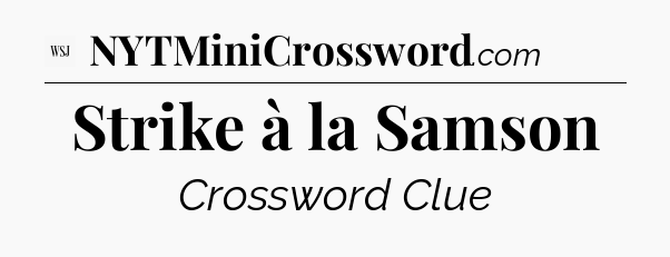 Strike à la Samson - WSJ Crossword
