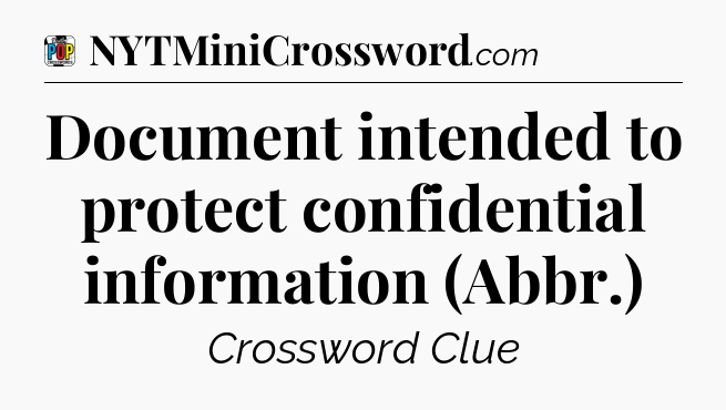 Document intended to protect confidential information (Abbr.) Crossword Clue