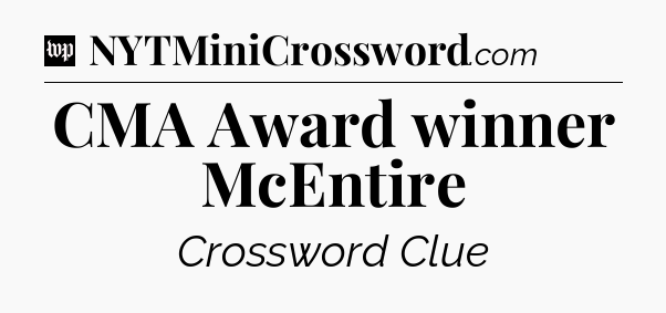 CMA Award winner McEntire Crossword Clue