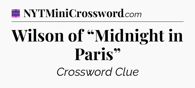 Wilson of “Midnight in Paris” - Thomas Joseph Crossword
