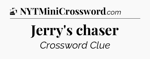 Jerry's chaser - Daily Themed Mini Crossword