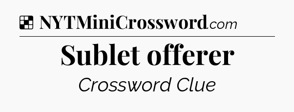 Solution: Sublet offerer - NYT Crossword