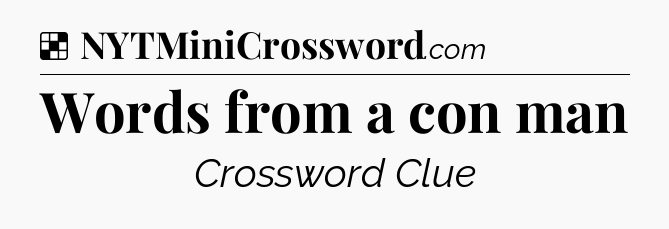 Solution: Words from a con man - NYT Crossword