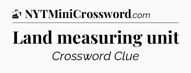 Land measuring unit - Daily Themed Classic Crossword
