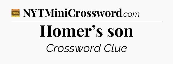 Homer’s son crossword clue Eugene Sheffer