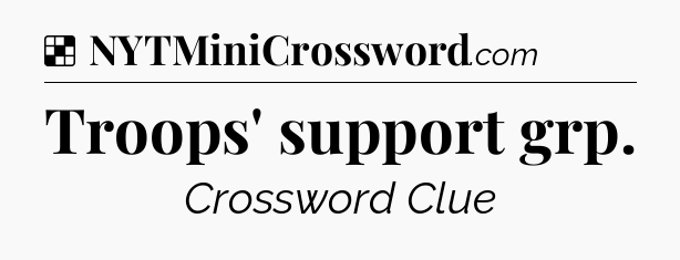 Solution: Troops' support grp - NYT Crossword
