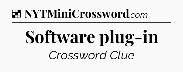 Solution: Software plug-in - NYT Crossword