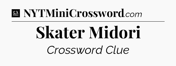 Skater Midori - LA Times Crossword