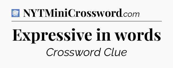 Expressive in words Puzzle Page Crossword Clue